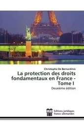 La protection des droits fondamentaux en France - Tome I