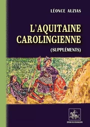 L'Aquitaine carolingienne (Suppléments)