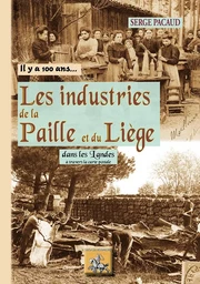 Les industries de la paille et du liège dans les Landes à travers la carte postale, il y a 100 ans..