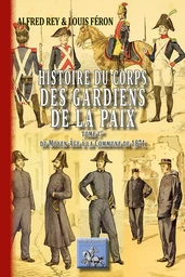 Histoire du Corps des Gardiens de la Paix (T1 : du moyen-âge à la Commune de 1871)