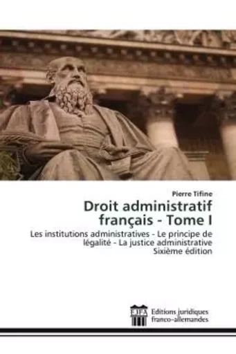 Droit administratif français - Tome I - Pierre Tifine - JURIDIQUES FA