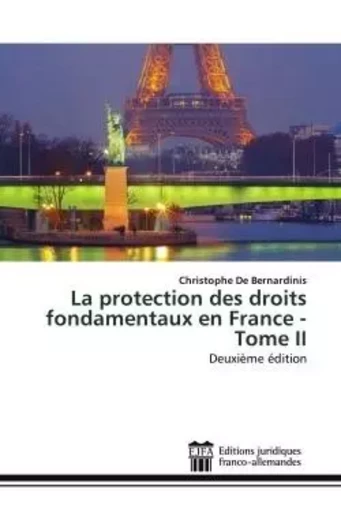 La protection des droits fondamentaux en France - Tome II - Christophe De Bernardinis - JURIDIQUES FA