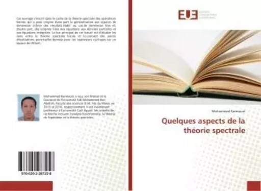 Quelques aspects de la theorie spectrale - Mohammed Karmouni - UNIV EUROPEENNE