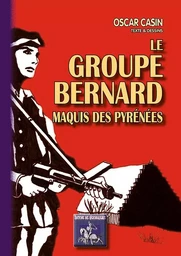 Le Groupe Bernard, maquis des Pyrénées