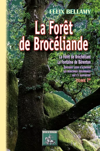 La forêt de Brocéliande (tome 1) - Félix Bellamy - REGIONALISMES