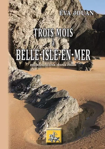 Trois mois à Belle-Isle-en-Mer, journal d'une jeune fille - Eva Jouan - REGIONALISMES