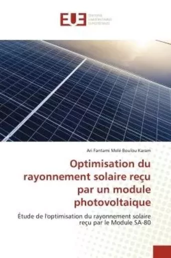 Optimisation du rayonnement solaire reçu par un module photovoltaique - Ari Fantami Melé Boulou Karam - UNIV EUROPEENNE