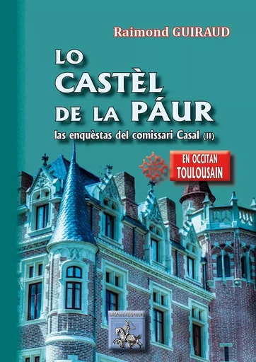 Lo Castèl de la Páur (las enquèstas del comissari Casal - II) - Raimond Guiraud - REGIONALISMES