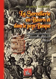 La sorcellerie en Béarn & dans le Pays basque, suivi de : pratiques de sorcellerie... en Béarn