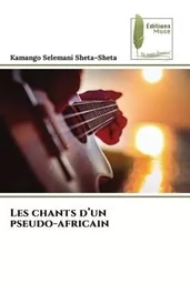 Les chants d'un pseudo-africain