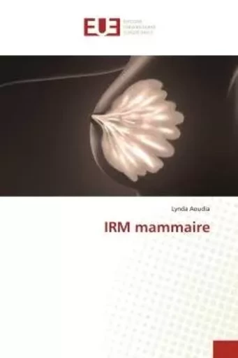 IRM mammaire - Lynda Aoudia - UNIV EUROPEENNE