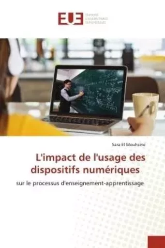 L'impact de l'usage des dispositifs numériques - Sara El Mouhsine - UNIV EUROPEENNE