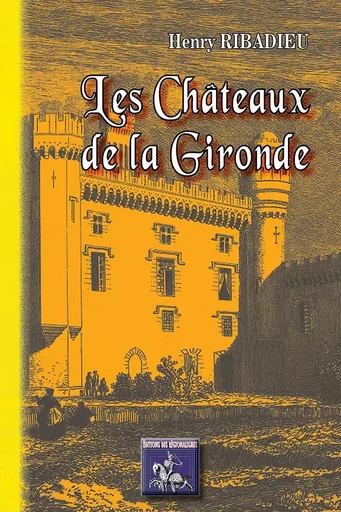 Les Châteaux de la Gironde - Ribadieu, Henry - REGIONALISMES