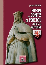 Histoire des Comtes de Poictou et Ducs de Guyenne