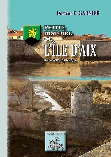 Petite histoire de l'île d'Aix à travers les temps - Dr E. GARNIER - REGIONALISMES