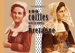 100 coiffes anciennes de Bretagne