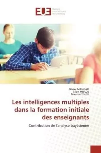 Les intelligences multiples dans la formation initiale des enseignants - Olivier MANGAPI, Léon MBADU, Maurice TINGU - UNIV EUROPEENNE