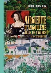 Marguerite d'Angoulême, reine de Navarre, sa vie et son oeuvre