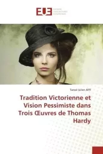 Tradition Victorienne et Vision Pessimiste dans Trois OEuvres de Thomas Hardy - Tanoé Julien AFFI - UNIV EUROPEENNE