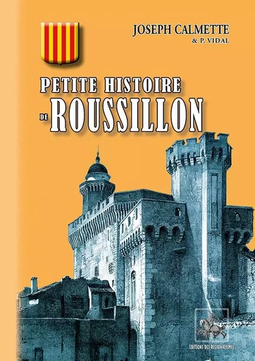 Petite histoire de Roussillon - Calmette, Joseph - REGIONALISMES