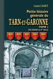 Petite histoire générale du Tarn-et-Garonne (T1)