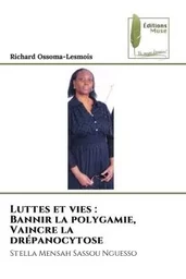 Luttes et vies : Bannir la polygamie, Vaincre la drépanocytose