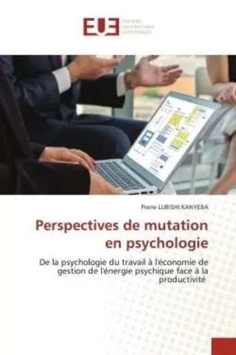 Perspectives de mutation en psychologie - Pierre LUBISHI KANYEBA - UNIV EUROPEENNE