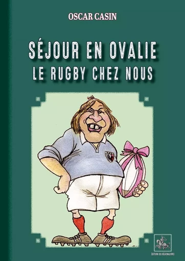 Séjour en Ovalie, le rugby chez nous (version NB) - Oscar Casin - REGIONALISMES