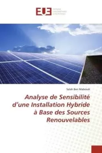 Analyse de Sensibilité d'une Installation Hybride à Base des Sources Renouvelables - Salah BEN MABROUK - UNIV EUROPEENNE