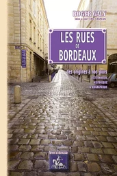 Les rues de Bordeaux,  des origines à nos jours (6e édition, mise à jour 2007)