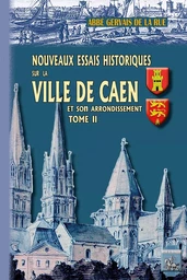 Nouveaux essais historiques sur la ville de Caen (tome 2)