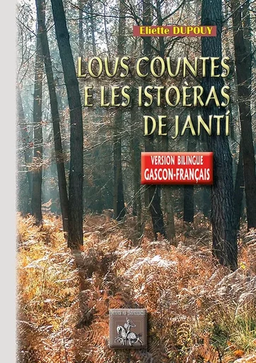 Lous countes e les istoèras deJanti (en gascon & en français) - Eliette Dupouy - REGIONALISMES