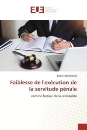 Faiblesse de l'exécution de la servitude pénale