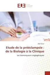 Etude de la prééclampsie : de la Biologie à la Clinique