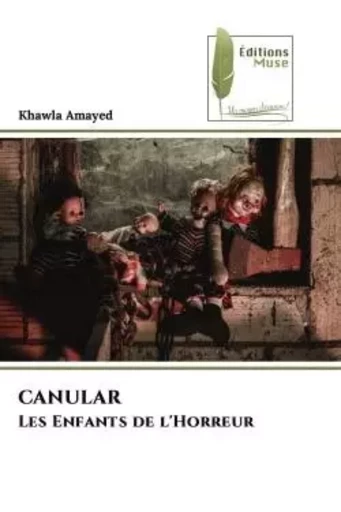 CANULAR Les Enfants de l'Horreur - Khawla Amayed - MUSE