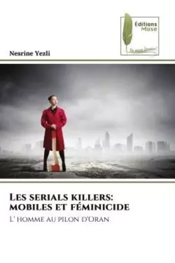 Les serials killers: mobiles et féminicide - Nesrine Yezli - MUSE