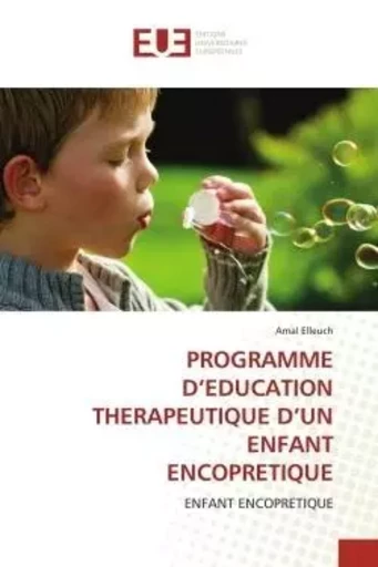 PROGRAMME D'EDUCATION THERAPEUTIQUE D'UN ENFANT ENCOPRETIQUE - Amal Elleuch - UNIV EUROPEENNE