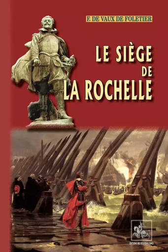 Le Siège de La Rochelle - François de Vaux de Foletier - REGIONALISMES