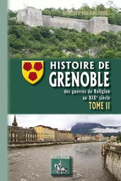 Histoire de Grenoble (T2 : des guerres de religion au XIXe siècle)