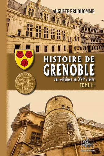 Histoire de Grenoble (T1) - Aug. Prudhomme - REGIONALISMES