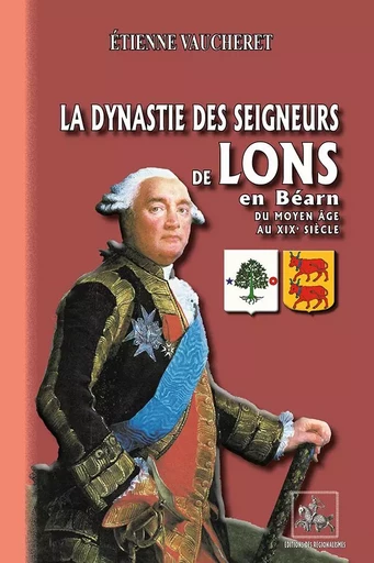 La dynastie des seigneurs de Lons - Etienne Vaucheret - REGIONALISMES