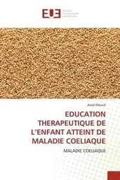 EDUCATION THERAPEUTIQUE DE L'ENFANT ATTEINT DE MALADIE COELIAQUE