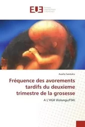 Fréquence des avorements tardifs du deuxieme trimestre de la grosesse