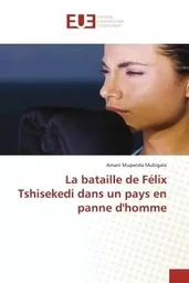 La bataille de Félix Tshisekedi dans un pays en panne d'homme