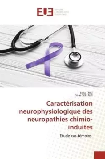 Caractérisation neurophysiologique des neuropathies chimio-induites - Leila TRIKI, Sana Sellami - UNIV EUROPEENNE