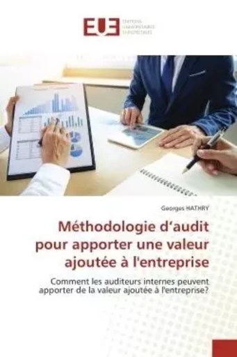 Méthodologie d'audit pour apporter une valeur ajoutée à l'entreprise - Georges HATHRY - UNIV EUROPEENNE