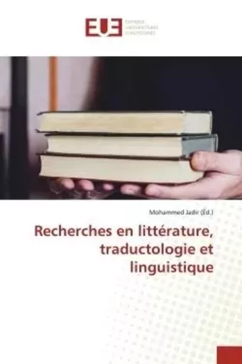 Recherches en littérature, traductologie et linguistique - Mohammed Jadir - UNIV EUROPEENNE