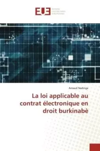 La loi applicable au contrat électronique en droit burkinabè - Arnaud Nadinga - UNIV EUROPEENNE