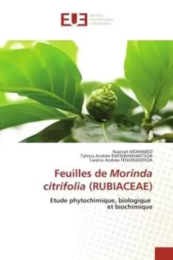 Feuilles de Morinda citrifolia (RUBIACEAE) - Nazirah MOHAMED, Tahina Andrée Rafidimanantsoa, Taratra Andrée Fenoradosoa - UNIV EUROPEENNE