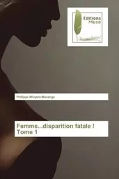 Femme...disparition fatale ! Tome 1